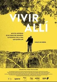 Vivir allí no es el infierno, es el fuego del desierto. La plenitud de la vida que quedó ahí como un árbol (2018)